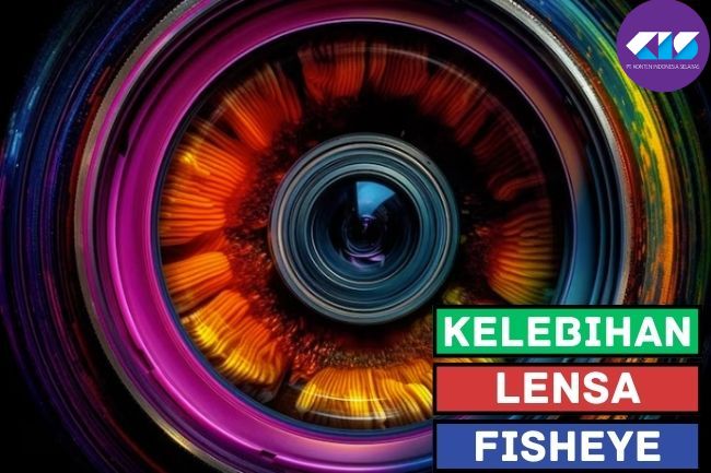 Kelebihan Lensa Fisheye yang Perlu Diketahui